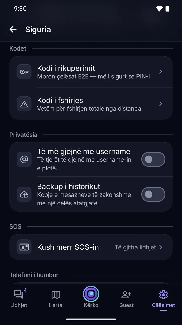 Cilësimet › Siguria: Kodi i rikuperimit dhe Kodi i fshirjes; “Të më gjejnë me username” dhe Backup i historikut, të dy të fikur; Kush merr SOS-in.