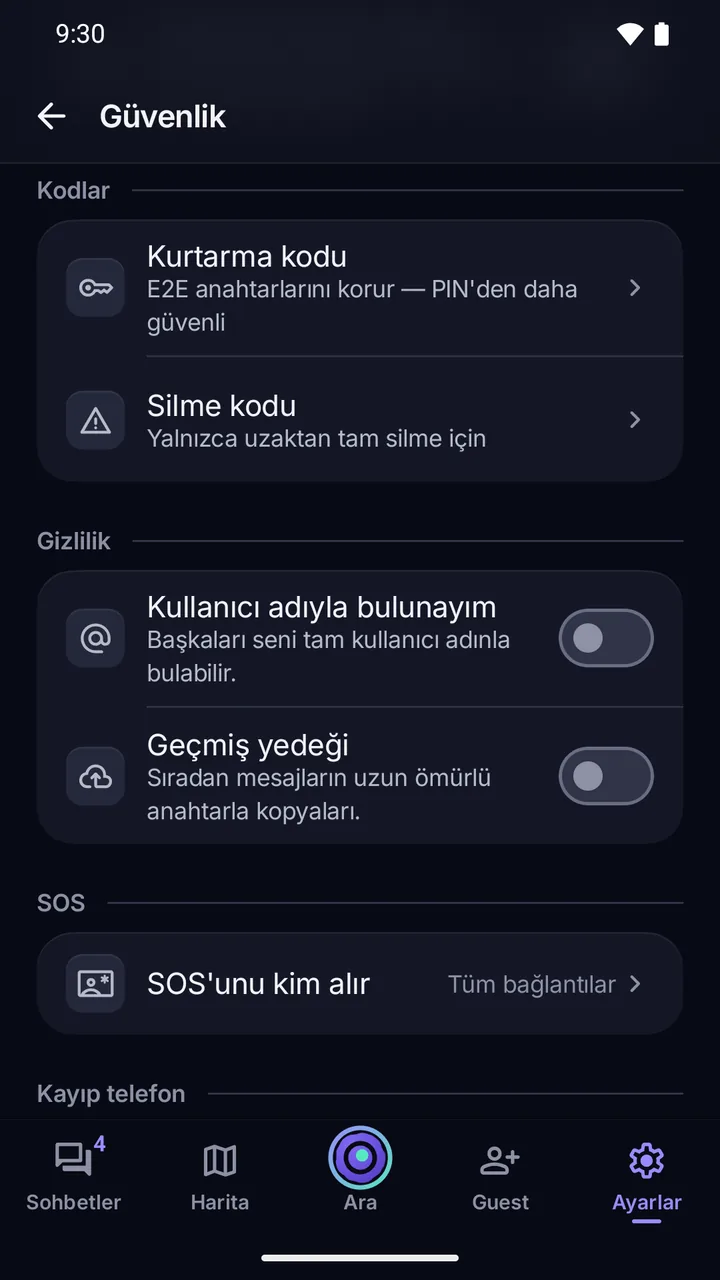 Ayarlar › Güvenlik: Kurtarma kodu ve Silme kodu; kullanıcı adıyla bulunma ve Geçmiş yedeği, ikisi de kapalı; SOS’u kimin alacağı.